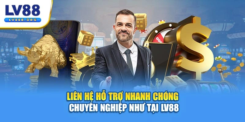 Liên hệ hỗ trợ nhanh chóng chuyên nghiệp như tại LV88